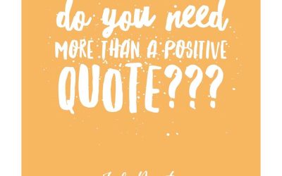 Sometimes it takes more than a positive quote